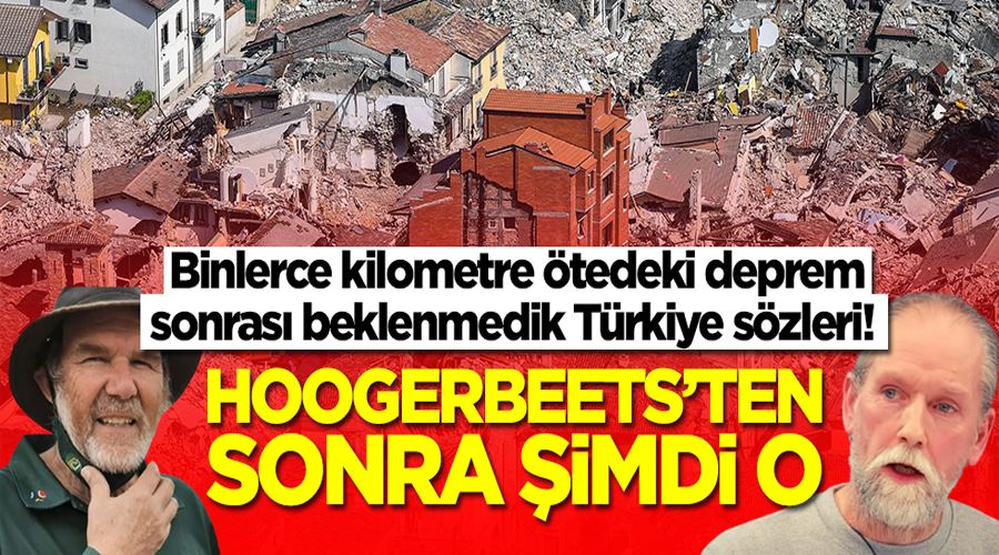 Binlerce kilometre ötedeki deprem sonrası beklenmedik Türkiye sözleri! Hoogerbeets