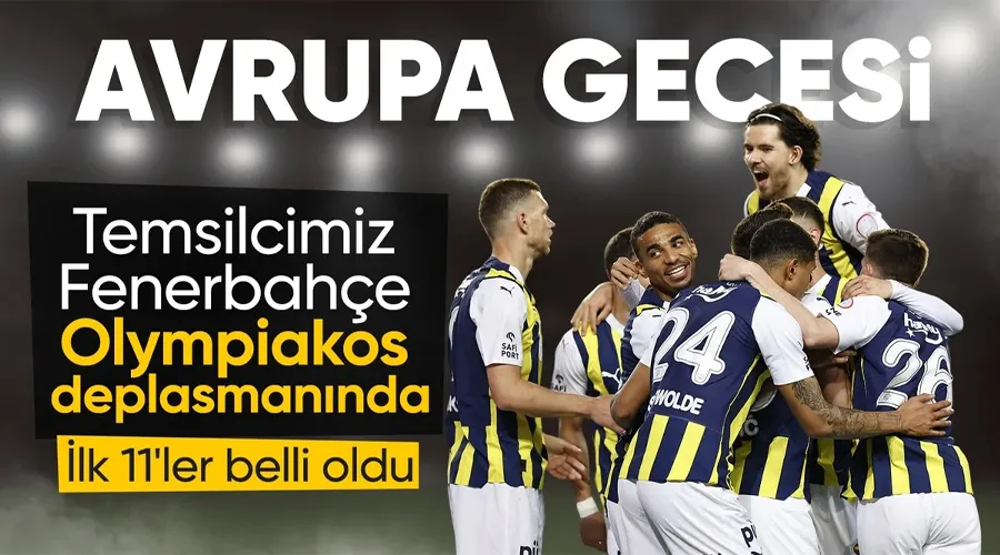 Olympiakos - Fenerbahçe maçının ilk 11