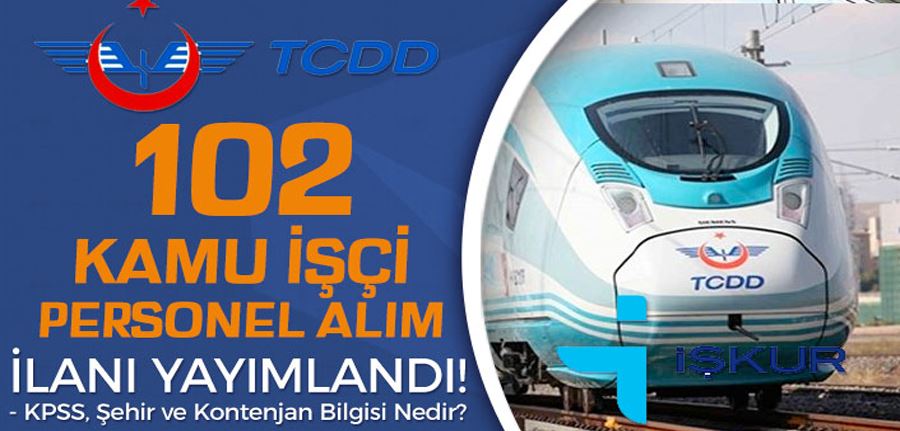 TCDD İŞKUR ile 102 Kamu Personel ve İşçi Alımı İlanı Yayımlandı