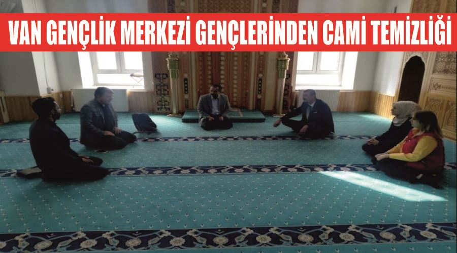 Van gençlik merkezi gençlerinden cami temizliği