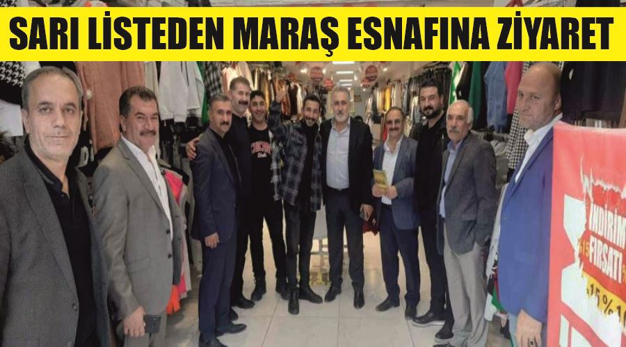 Sarı listeden Maraş esnafına ziyaret