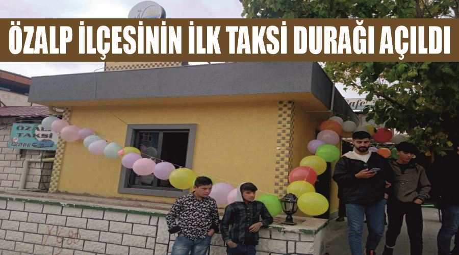 Özalp ilçesinin ilk taksi durağı açıldı