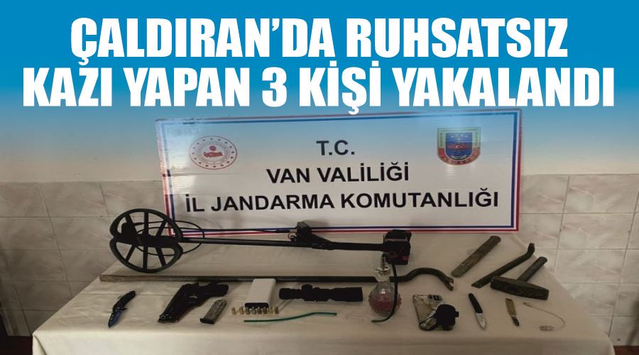 Çaldıran’da ruhsatsız kazı yapan 3 kişi yakalandı