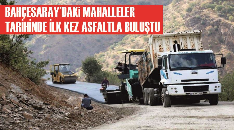 Bahçesaray’daki mahalleler tarihinde ilk kez asfaltla buluştu