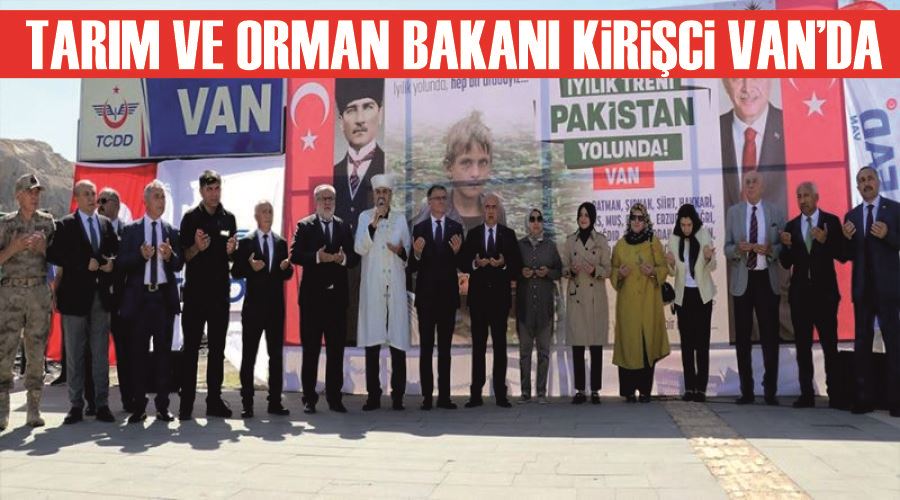 Tarım ve Orman Bakanı Kirişci Van’da