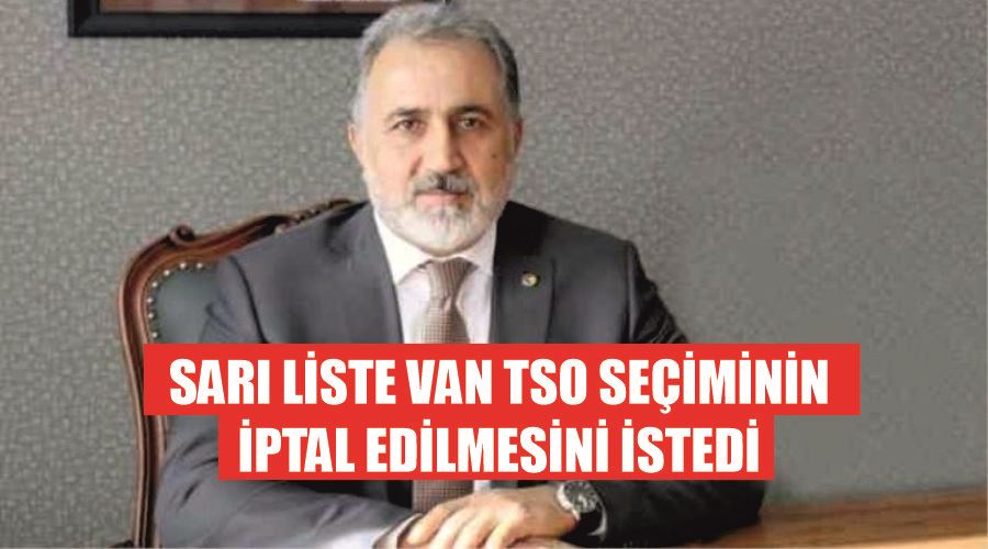 Sarı Liste Van TSO seçiminin iptal edilmesini istedi