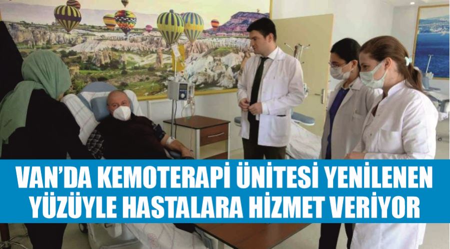 Van’da kemoterapi ünitesi yenilenen yüzüyle hastalara hizmet veriyor