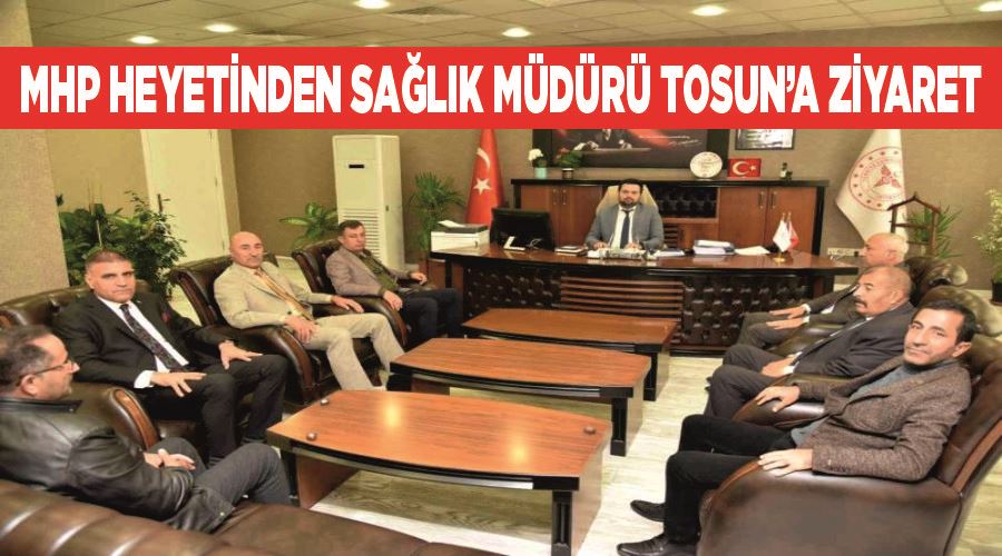 MHP heyetinden Sağlık Müdürü Tosun’a ziyaret