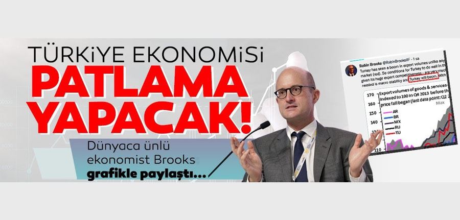 Dünyaca ünlü ekonomist Robin Brooks grafikle açıkladı: Türkiye ekonomisi patlama yapacak!
