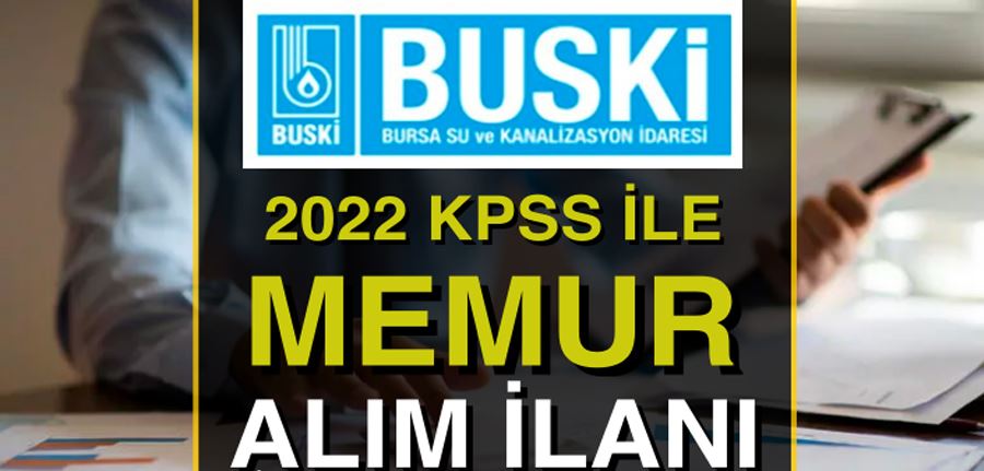 Bursa Su ve Kanalizasyon İdaresi 10 Düz Memur Alım İlanı 2022 KPSS Şartı