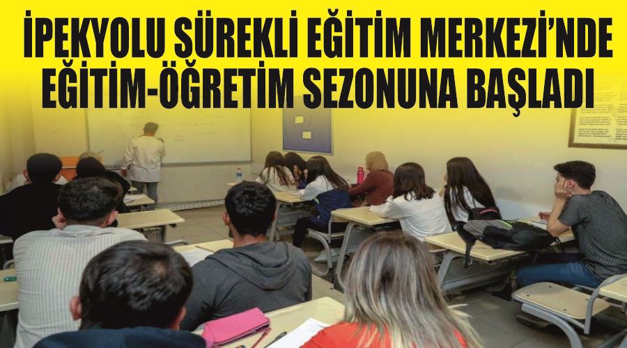 İpekyolu Sürekli Eğitim Merkezi’nde eğitim-öğretim sezonuna başladı