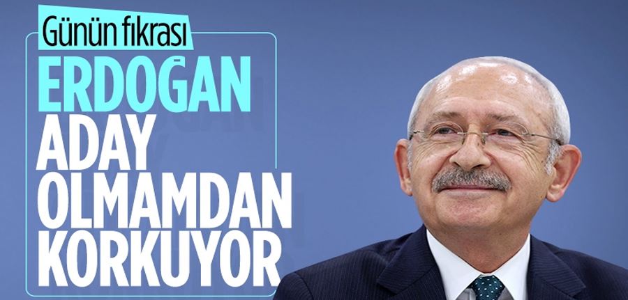 Kemal Kılıçdaroğlu: Erdoğan, aday olmamdan çok korkuyor 