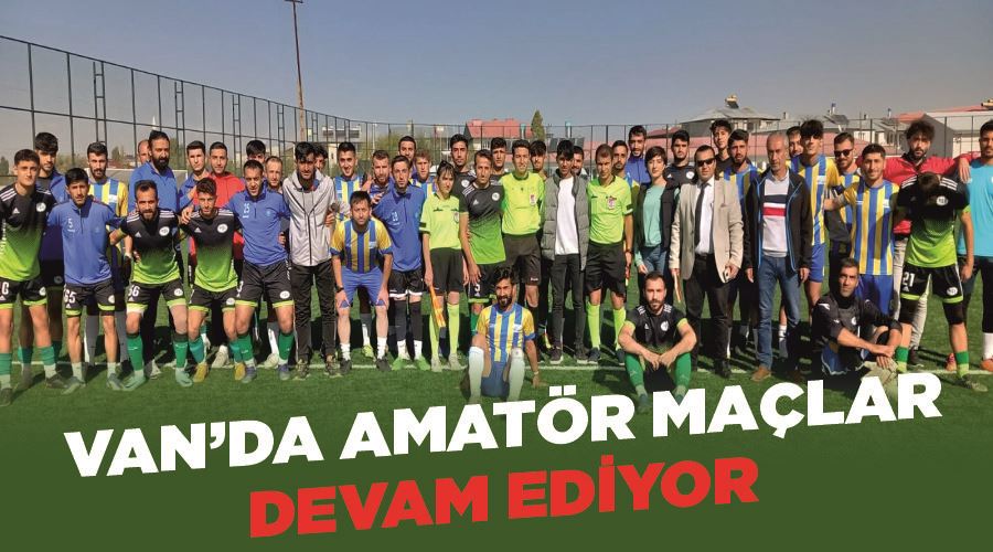 Van’da Amatör Maçlar Devam Ediyor