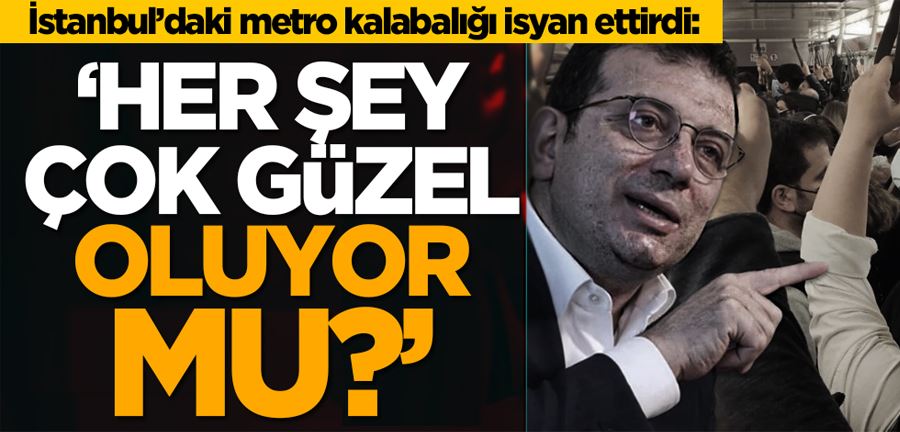 İstanbul’daki metro kalabalığı isyan ettirdi: ‘Her şey çok güzel oluyor mu?’