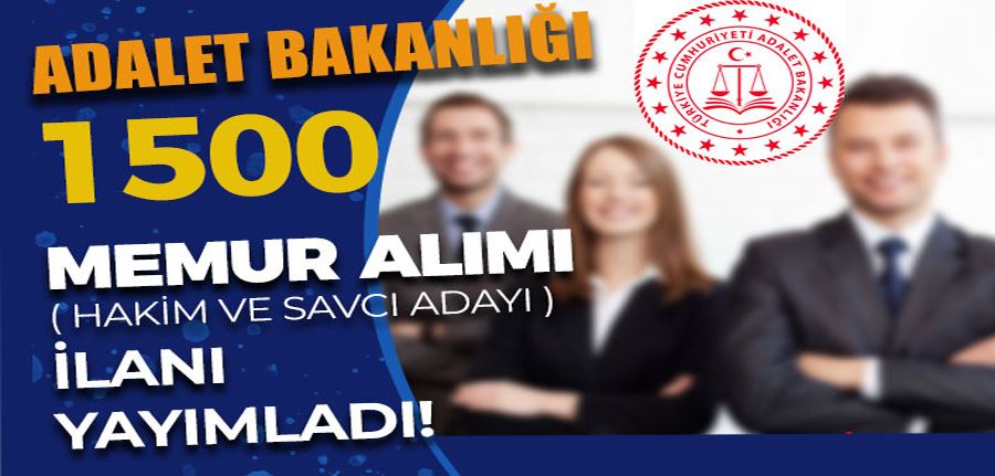 Adalet Bakanlığı 2022 Yılı 1500 Hakim ve Savcı Adayı Alımı İlanı