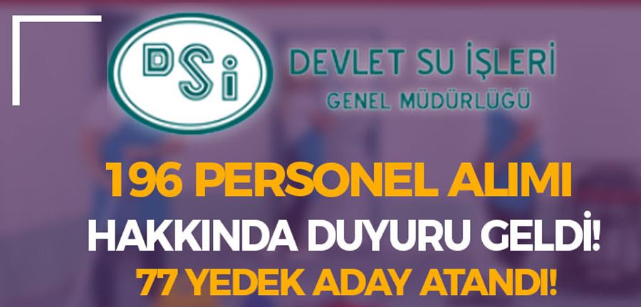 DSİ 196 Personel Alımı Hakkında Duyuru! 77 Yedek Aday Ataması Yapıldı