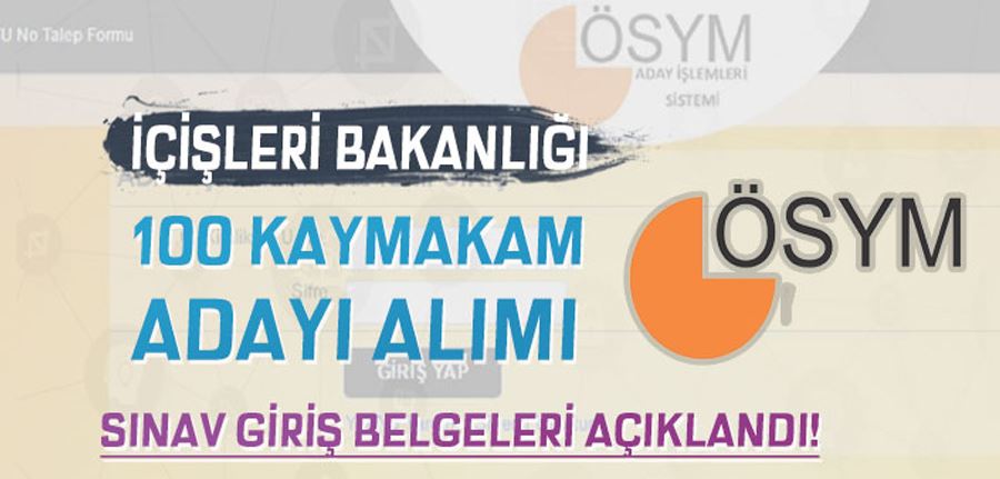 İçişleri Bakanlığı 200 Kaymakam Adayı Alımı ÖSYM Sınav Giriş Belgelerini Açıkladı!