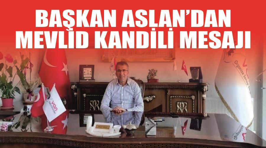 Başkan Aslan’dan Mevlid Kandili mesajı