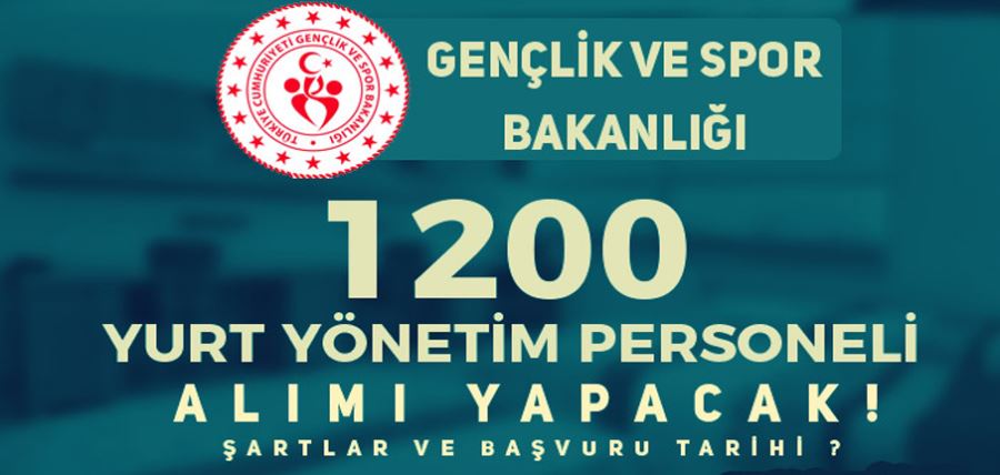 GSB 2022 Yılı 1200 Yurt Yönetim Personeli Alımı İlanı! Şartlar ve Başvurular