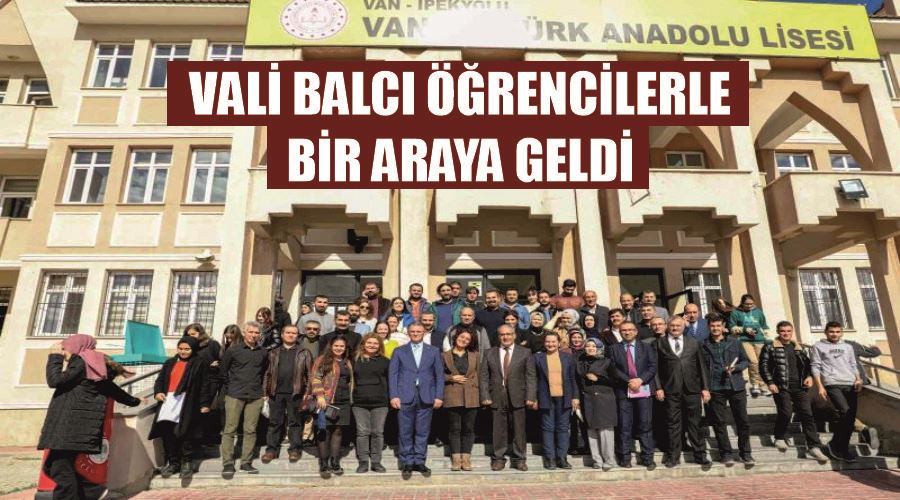 Van Valisi Balcı öğrencilerle bir araya geldi