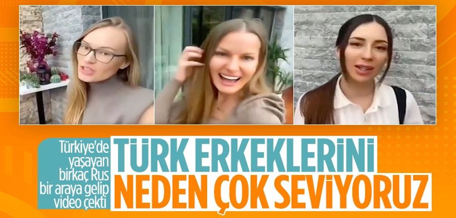 Rus kadınlar, Türk erkeklerini neden sevdiklerini video ile açıkladı