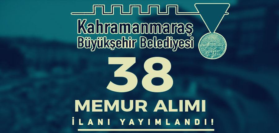 Kahramanmaraş Büyükşehir Belediyesi 38 Memur Alımı 2022 KPSS İle