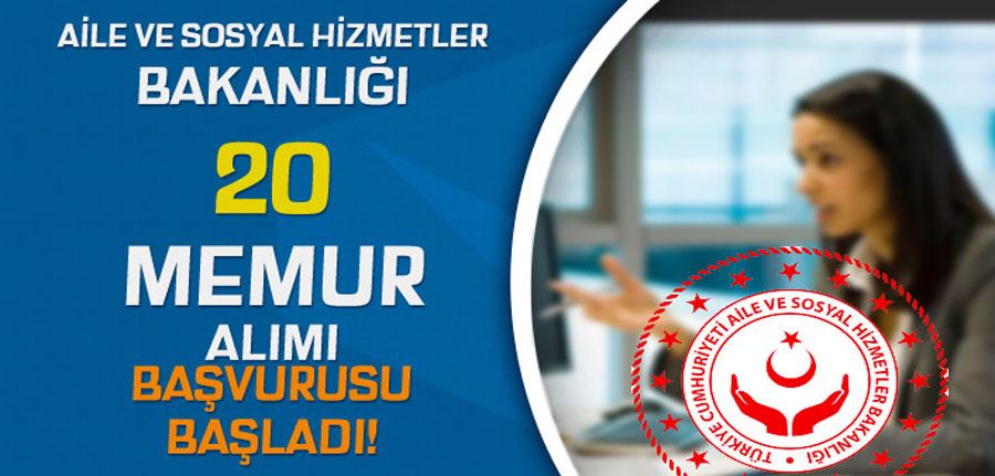 Aile Bakanlığı 2021 veya 2022 KPSS İle Memur Alımı Başvurusu Başladı!