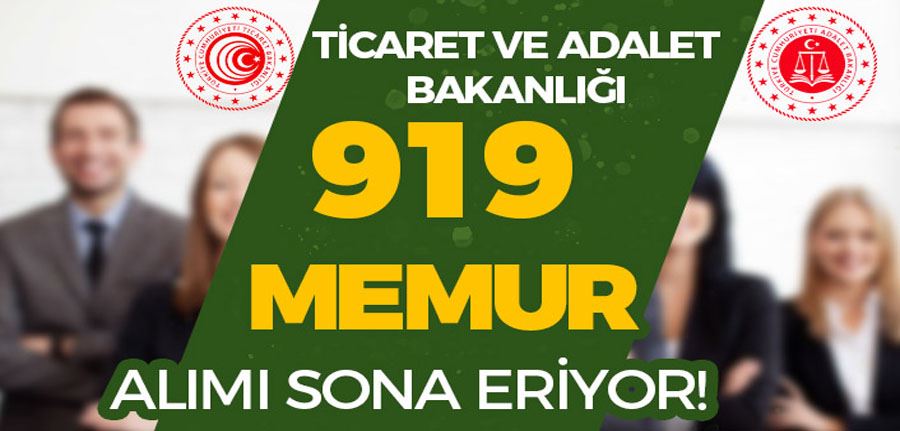 Adalet ve Ticaret Bakanlığı 919 Memur Alımı Başvurusu Sona Eriyor!