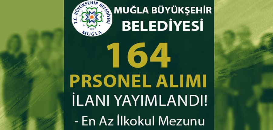 Muğla Büyükşehir Belediyesi 164 Kamu Personel Alımı İlanı Yayımlandı