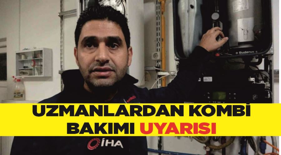 Uzmanlardan kombi bakımı uyarısı