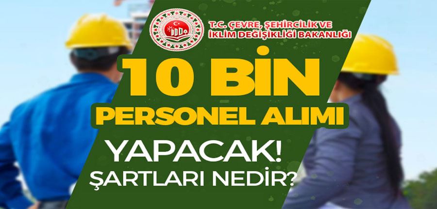 Çevre Bakanlığı 2023 Yılı 10 Bin Personel ( Mimar ve Mühendis ) Alımı İlanı Şartları?