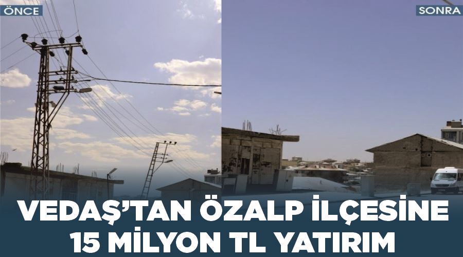 VEDAŞ’tan Özalp ilçesine 15 milyon TL yatırım