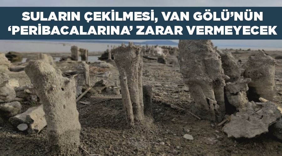 Suların çekilmesi, Van Gölü’nün ‘peribacalarına’ zarar vermeyecek