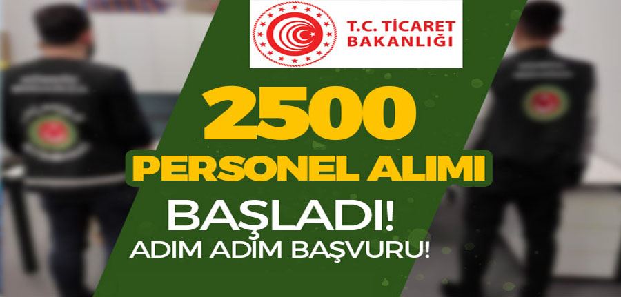 Ticaret Bakanlığı 2500 Personel Alımı Başladı! Şehir Seçimi Nasıl Olacak?