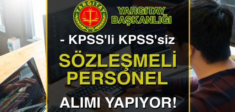 Yargıtay Sözleşmeli Personel Alım İlanı Yayımlandı! KPSS li KPSS siz