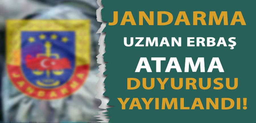 jandarma Genel Komutanlığı Uzman Erbaş Atama Duyurusu 2022