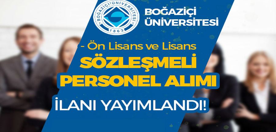 Boğaziçi Üniversitesi 21 Sözleşmeli Personel Alımı - Ön Lisans ve Lisans