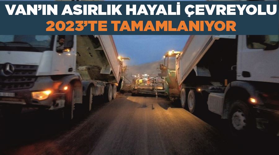 Van’ın asırlık hayali çevreyolu 2023’te tamamlanıyor