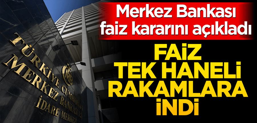 Merkez Bankası faizi tek haneye indirdi