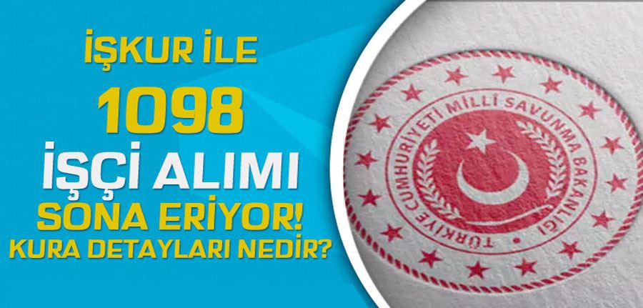 MSB 1098 İşçi Alımı Kura İşlemleri ve Canlı İzleme! 4392 Aday Belirlenecek!