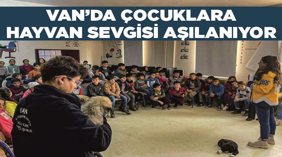 Van’da çocuklara hayvan sevgisi aşılanıyor