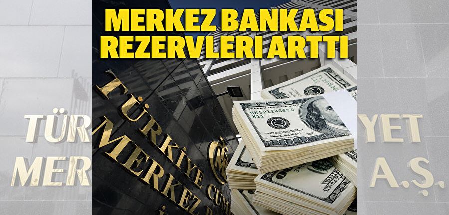 Merkez Bankası rezervleri arttı