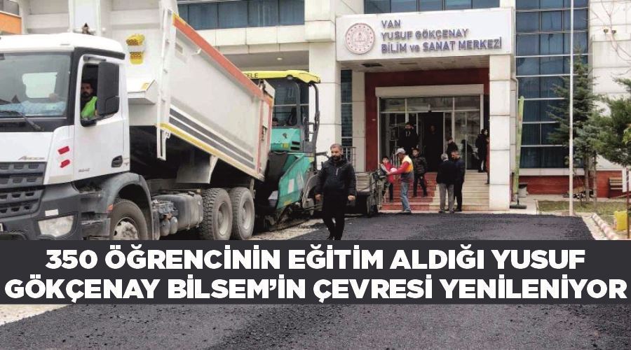 350 öğrencinin eğitim aldığı Yusuf Gökçenay BİLSEM’in çevresi yenileniyor