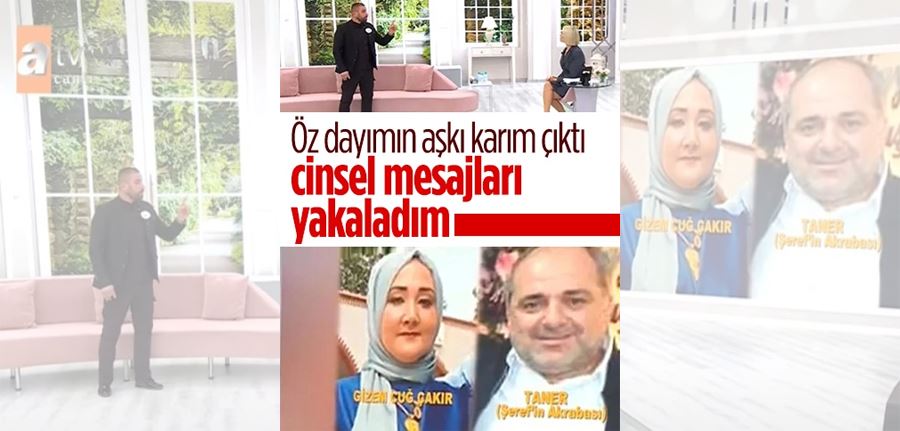 İzleyicilerin ağızlarını açık bırakan iddia: Dayım ve karım yasak aşk yaşıyor 