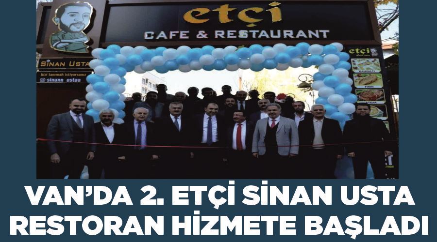 Van’da 2. Etçi Sinan Usta Restoran hizmete başladı