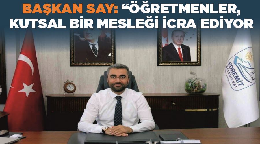 Başkan Say: “Öğretmenler, kutsal bir mesleği icra ediyor”