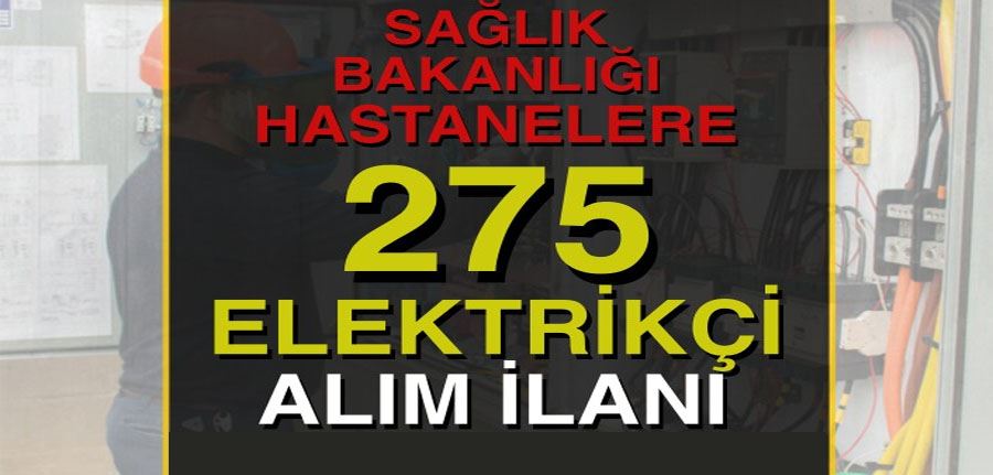 Sağlık Bakanlığı 77 Şehirde 275 Elektrikçi Alımı İlanı İŞKUR Şartları