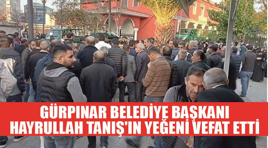 Gürpınar Belediye Başkanı Hayrullah Tanış