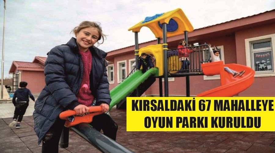 Kırsaldaki 67 mahalleye oyun parkı kuruldu