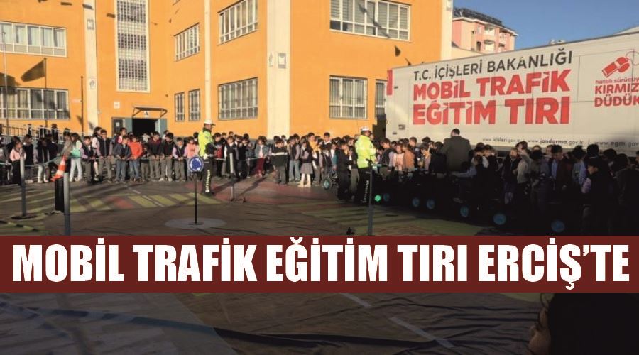 Mobil trafik eğitim tırı Erciş’te